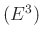 $ (E^3)$
