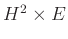 $ H^2 \times E$