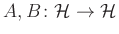 $ A,B\colon \mathcal{H}\to\mathcal{H}$