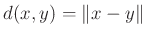 $ d(x,y)=\Vert x-y\Vert$