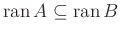 $ \operatorname{ran}A\subseteq \operatorname{ran}B$