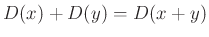 $ D(x)+D(y)=D(x+y)$