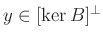 $ y\in[\ker B]^\perp$