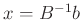$ x=B^{-1}b$