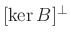 $ [\ker B]^{\perp}$