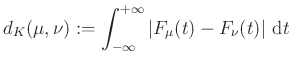 $\displaystyle d_K(\mu,\nu):=\int_{-\infty}^{+\infty}\vert F_{\mu}(t)-F_{\nu}(t)\vert~\mathrm{d}t
$
