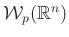 $ \mathcal{W}_p(\mathbb{R}^n)$