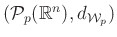 $ (\mathcal{P}_p(\mathbb{R}^n),d_{\mathcal{W}_p})$