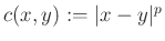 $ c(x,y):=\vert x-y\vert^p$