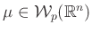 $ \mu\in\mathcal{W}_p(\mathbb{R}^n)$