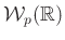 $ \mathcal{W}_p(\mathbb{R})$