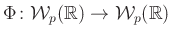 $ \Phi\colon\mathcal{W}_p(\mathbb{R})\to\mathcal{W}_p(\mathbb{R})$