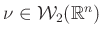 $ \nu\in\mathcal{W}_2(\mathbb{R}^n)$