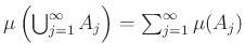 $ \mu\left(\bigcup_{j=1}^{\infty}A_j\right)=\sum_{j=1}^{\infty}\mu(A_j)$