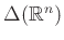 $ \Delta(\mathbb{R}^n)$