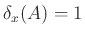 $ \delta_x(A)=1$