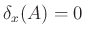$ \delta_x(A)=0$