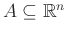 $ A\subseteq \mathbb{R}^n$