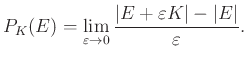 $\displaystyle P_K(E)=\lim_{\varepsilon\to0}\frac{\vert E+\varepsilon K\vert-\vert E\vert}{\varepsilon}.
$