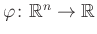 $ \varphi\colon\mathbb{R}^n\to\mathbb{R}$