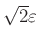 $ \sqrt{2}\varepsilon$