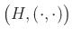 $ \big(H,(\cdot,\cdot)\big)$