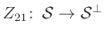 $ Z_{21}\colon\, \mathcal{S}\to \mathcal{S}^{\perp}$