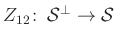 $ Z_{12}\colon\, \mathcal{S}^{\perp}\to \mathcal{S}$