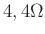 $ 4,4\Omega$