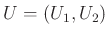 $ U=(U_1,U_2)$