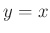 $ y=x$