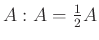 $ A:A=\frac{1}{2}A$