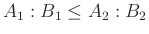 $ A_1:B_1\leq A_2:B_2$