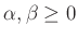 $ \alpha,\beta\geq0$