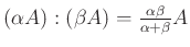 $ (\alpha A):(\beta A)=\frac{\alpha\beta}{\alpha+\beta}A$