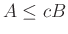 $ A\leq cB$