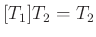$ [T_1]T_2=T_2$