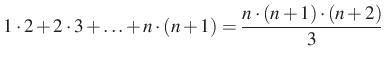 $ 1\cdot 2+2\cdot 3+\ldots+n\cdot (n+1) = \dfrac{n\cdot (n+1)\cdot (n+2)}{3}$