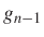 $\displaystyle g_{n-1}$