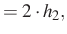 $\displaystyle =2\cdot h_2,$