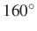 $ 160^\circ$