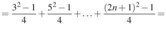 $\displaystyle =\dfrac{3^2-1}{4}+\dfrac{5^2-1}{4}+\ldots+\dfrac{(2n+1)^2-1}{4}=$