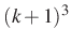 $ (k+1)^3$