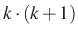 $\displaystyle k\cdot (k+1)$
