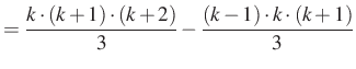 $\displaystyle =\dfrac{k\cdot (k+1)\cdot (k+2)}{3}-\dfrac{(k-1)\cdot k\cdot (k+1)}{3}$