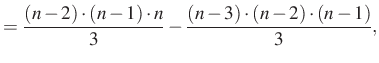 $\displaystyle =\dfrac{(n-2)\cdot (n-1)\cdot n}{3}-\dfrac{(n-3)\cdot (n-2)\cdot (n-1)}{3},$