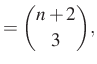 $\displaystyle =\dbinom{n+2}{3},$