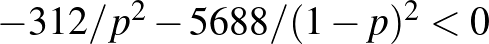 $-312/p^2-5688/(1-p)^2<0$