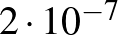 $2\cdot 10^{-7}$