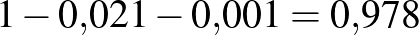 $1-0{,}021-0{,}001=0{,}978$